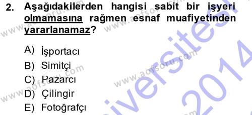 Türk Vergi Sistemi Dersi 2013 - 2014 Yılı (Final) Dönem Sonu Sınavı 2. Soru