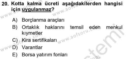 Borsaların Yapısı ve İşleyişi Dersi 2024 - 2025 Yılı (Vize) Ara Sınavı 20. Soru