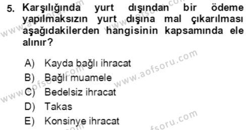 Dış Ticaret İşlemlerinin Muhasebeleştirilmesi Dersi 2018 - 2019 Yılı 3 Ders Sınavı 5. Soru