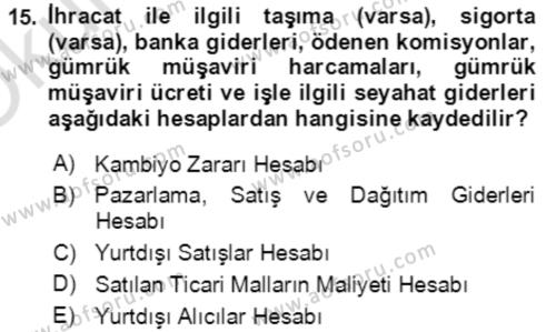 Dış Ticaret İşlemlerinin Muhasebeleştirilmesi Dersi 2020 - 2021 Yılı Yaz Okulu Sınavı 15. Soru