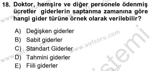 Sağlık Kurumlarında Maliyet Muhasebesi Dersi 2023 - 2024 Yılı (Vize) Ara Sınavı 18. Soru