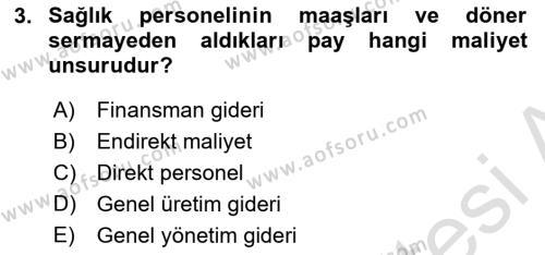 Sağlık Kurumlarında Maliyet Muhasebesi Dersi 2023 - 2024 Yılı (Vize) Ara Sınavı 3. Soru