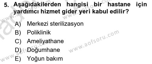 Sağlık Kurumlarında Maliyet Muhasebesi Dersi 2023 - 2024 Yılı (Vize) Ara Sınavı 5. Soru