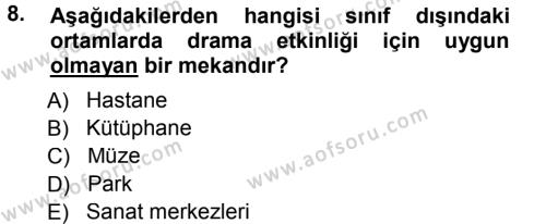Okulöncesinde Drama Dersi 2012 - 2013 Yılı (Final) Dönem Sonu Sınavı 8. Soru