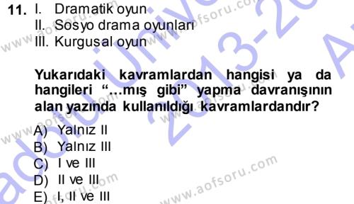 Okulöncesinde Drama Dersi 2013 - 2014 Yılı (Vize) Ara Sınavı 11. Soru