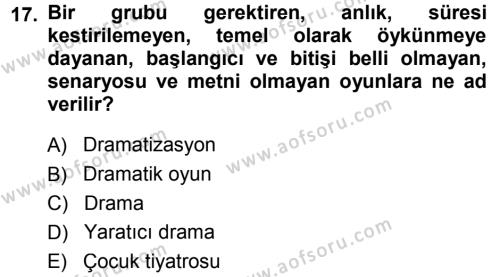 Okulöncesinde Drama Dersi 2013 - 2014 Yılı (Vize) Ara Sınavı 17. Soru