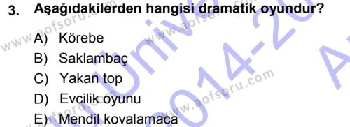 Okulöncesinde Drama Dersi 2014 - 2015 Yılı (Vize) Ara Sınavı 3. Soru