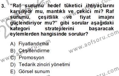 Perakendecilikte Ürün Yönetimi Dersi 2013 - 2014 Yılı (Final) Dönem Sonu Sınavı 3. Soru