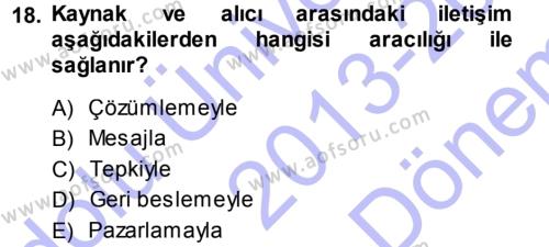 Pazarlama Yönetimi Dersi 2013 - 2014 Yılı (Final) Dönem Sonu Sınavı 18. Soru