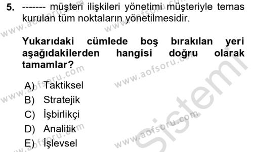 Müşteri İlişkileri Yönetimi Dersi 2023 - 2024 Yılı (Vize) Ara Sınavı 5. Soru