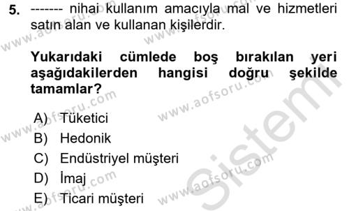 Tüketici Davranışları Dersi 2023 - 2024 Yılı (Vize) Ara Sınavı 5. Soru