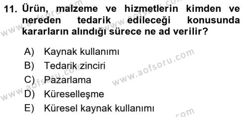 Tedarik Zinciri Yönetimi Dersi 2018 - 2019 Yılı (Final) Dönem Sonu Sınavı 11. Soru