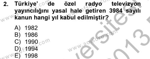 Radyo ve Televizyon Yayıncılığı Dersi 2012 - 2013 Yılı (Final) Dönem Sonu Sınavı 2. Soru