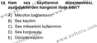 Radyo ve Televizyon Tekniği Dersi 2012 - 2013 Yılı (Vize) Ara Sınavı 19. Soru