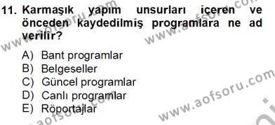 Radyo ve Televizyon Haberciliği Dersi 2012 - 2013 Yılı (Final) Dönem Sonu Sınavı 11. Soru