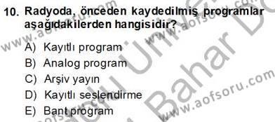 Radyo ve Televizyon Haberciliği Dersi 2013 - 2014 Yılı (Final) Dönem Sonu Sınavı 10. Soru