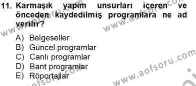 Radyo ve Televizyon Haberciliği Dersi 2013 - 2014 Yılı Tek Ders Sınavı 11. Soru