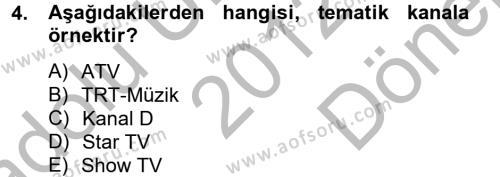 Radyo ve Televizyon İşletmeciliği Dersi 2012 - 2013 Yılı (Final) Dönem Sonu Sınavı 4. Soru