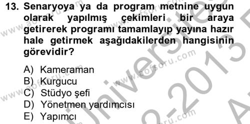 Radyo ve Televizyon Stüdyoları Dersi 2012 - 2013 Yılı (Vize) Ara Sınavı 13. Soru