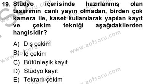 Radyo ve Televizyon Stüdyoları Dersi 2013 - 2014 Yılı (Final) Dönem Sonu Sınavı 19. Soru
