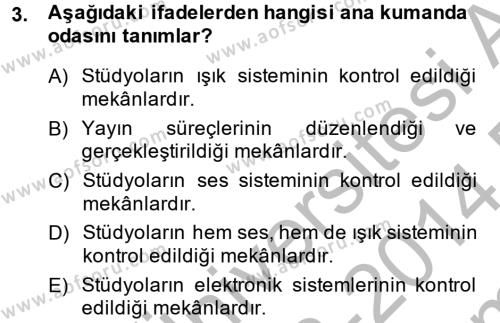 Radyo ve Televizyon Stüdyoları Dersi 2013 - 2014 Yılı (Final) Dönem Sonu Sınavı 3. Soru