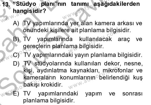 Radyo ve Televizyon Stüdyoları Dersi 2014 - 2015 Yılı (Final) Dönem Sonu Sınavı 13. Soru
