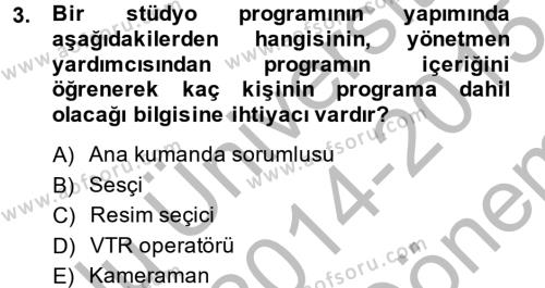 Radyo ve Televizyon Stüdyoları Dersi 2014 - 2015 Yılı (Final) Dönem Sonu Sınavı 3. Soru
