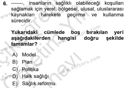 Sağlık Politikaları Dersi 2021 - 2022 Yılı Yaz Okulu Sınavı 6. Soru