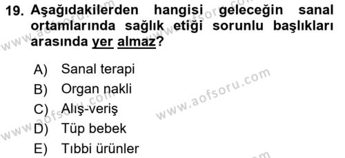 Sağlık Bilimlerinde Ve Yönetiminde Etik Dersi 2022 - 2023 Yılı Yaz Okulu Sınavı 19. Soru