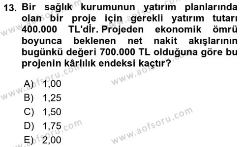 Sağlık İşletmelerinde Finansal Yönetim Dersi 2021 - 2022 Yılı (Final) Dönem Sonu Sınavı 13. Soru