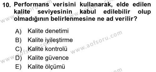 Sağlık İşletmelerinde Kalite Yönetim Dersi 2021 - 2022 Yılı (Final) Dönem Sonu Sınavı 10. Soru