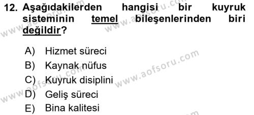 Sağlık Kurumlarında Operasyon Yönetimi Dersi 2022 - 2023 Yılı (Final) Dönem Sonu Sınavı 12. Soru