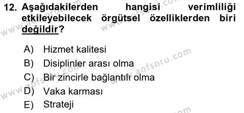 Sağlık Kurumlarında Operasyon Yönetimi Dersi 2022 - 2023 Yılı Yaz Okulu Sınavı 12. Soru