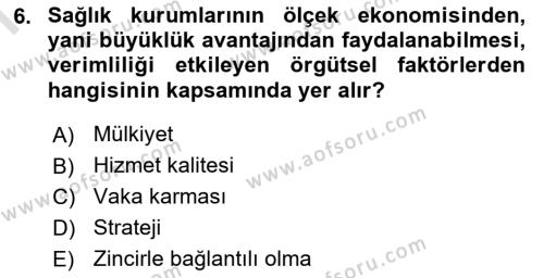 Sağlık Kurumlarında Operasyon Yönetimi Dersi 2023 - 2024 Yılı (Final) Dönem Sonu Sınavı 6. Soru