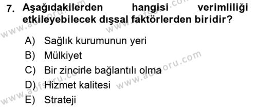 Sağlık Kurumlarında Operasyon Yönetimi Dersi 2023 - 2024 Yılı (Final) Dönem Sonu Sınavı 7. Soru