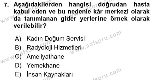 Sağlık İşletmelerinde Maliyet Yönetim Dersi 2020 - 2021 Yılı Yaz Okulu Sınavı 7. Soru