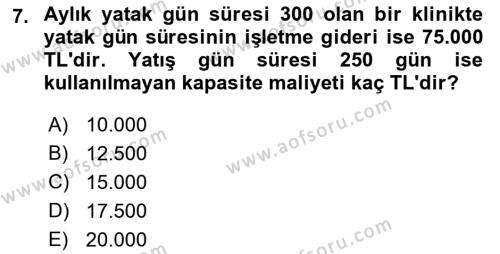 Sağlık İşletmelerinde Maliyet Yönetim Dersi 2021 - 2022 Yılı (Final) Dönem Sonu Sınavı 7. Soru