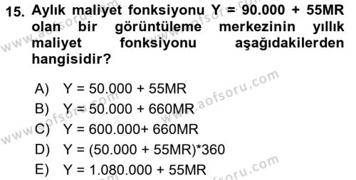 Sağlık İşletmelerinde Maliyet Yönetim Dersi 2022 - 2023 Yılı Yaz Okulu Sınavı 15. Soru