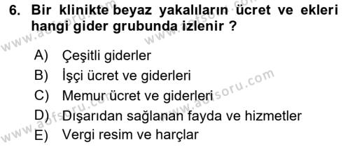 Sağlık İşletmelerinde Maliyet Yönetim Dersi 2022 - 2023 Yılı Yaz Okulu Sınavı 6. Soru