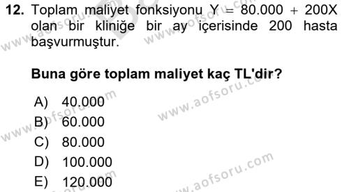 Sağlık İşletmelerinde Maliyet Yönetim Dersi 2023 - 2024 Yılı (Final) Dönem Sonu Sınavı 12. Soru