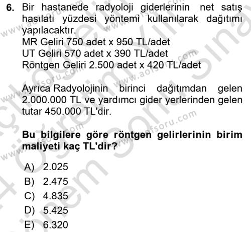 Sağlık İşletmelerinde Maliyet Yönetim Dersi 2023 - 2024 Yılı (Final) Dönem Sonu Sınavı 6. Soru