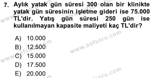 Sağlık İşletmelerinde Maliyet Yönetim Dersi 2023 - 2024 Yılı (Final) Dönem Sonu Sınavı 7. Soru