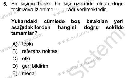 İnsan İlişkileri ve İletişim Dersi 2023 - 2024 Yılı Yaz Okulu Sınavı 5. Soru