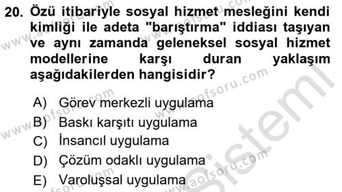 Sosyal Hizmet Kuram Ve Yaklaşımları Dersi 2022 - 2023 Yılı (Final) Dönem Sonu Sınavı 20. Soru