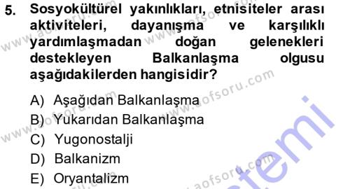 Balkanlar´da Siyaset Dersi 2014 - 2015 Yılı (Vize) Ara Sınavı 5. Soru