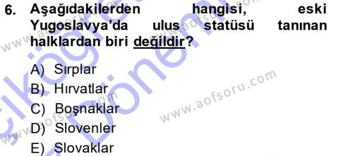 Balkanlar´da Siyaset Dersi 2014 - 2015 Yılı (Vize) Ara Sınavı 6. Soru