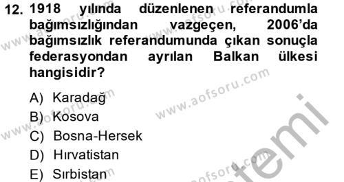 Balkanlar´da Siyaset Dersi 2014 - 2015 Yılı (Final) Dönem Sonu Sınavı 12. Soru
