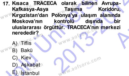 Orta Asya ve Kafkaslarda Siyaset Dersi 2013 - 2014 Yılı (Vize) Ara Sınavı 17. Soru