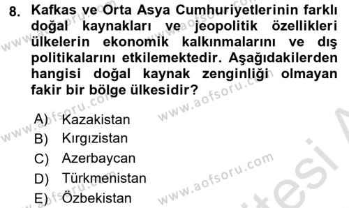 Orta Asya ve Kafkaslarda Siyaset Dersi 2020 - 2021 Yılı Yaz Okulu Sınavı 8. Soru