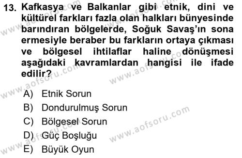 Orta Asya ve Kafkaslarda Siyaset Dersi 2022 - 2023 Yılı (Final) Dönem Sonu Sınavı 13. Soru